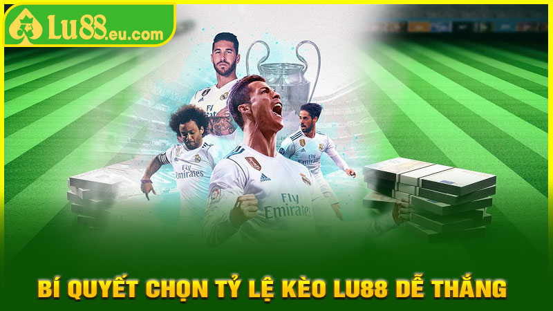 Bí Quyết Chọn Tỷ Lệ Kèo LU88 Dễ Thắng