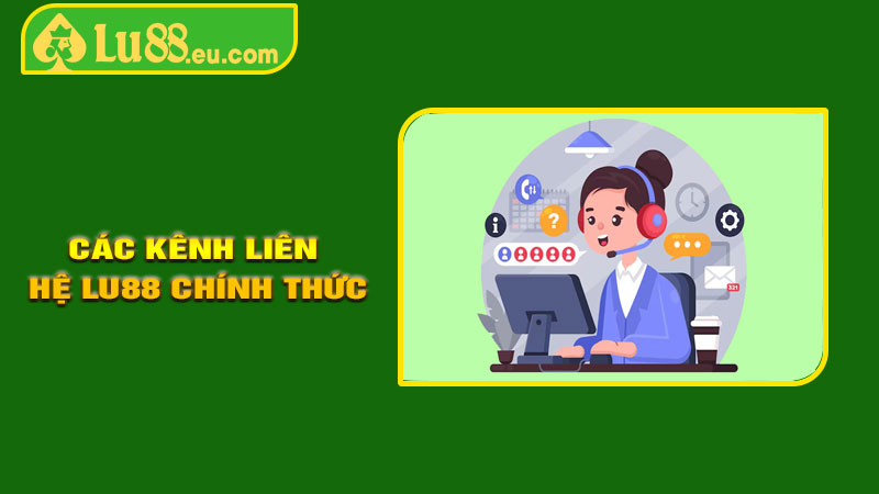 Các kênh liên hệ LU88 chính thức