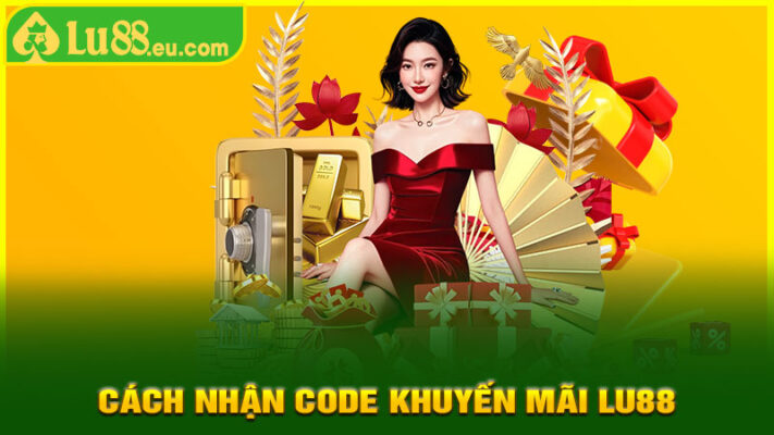 Cách Nhận Code Khuyến Mãi LU88