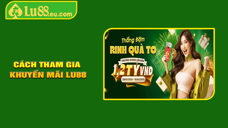 Cách Tham Gia Khuyến Mãi LU88