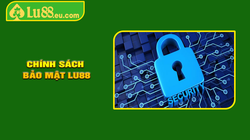 Chính Sách Bảo Mật LU88
