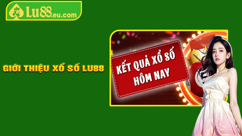 Giới Thiệu Xổ Số LU88