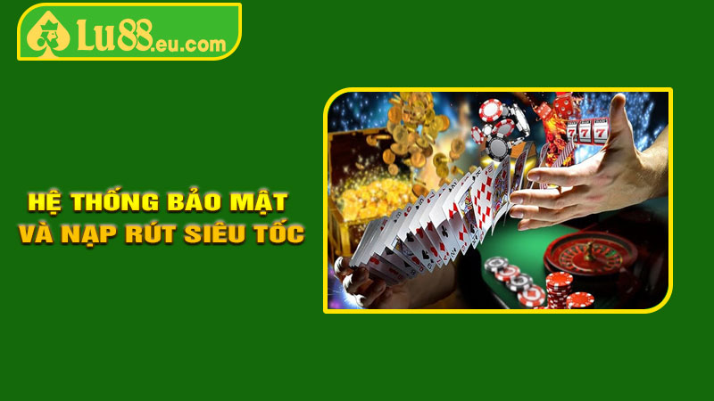 Hệ thống bảo mật và nạp rút siêu tốc