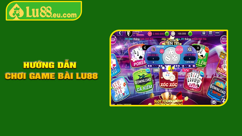 Hướng Dẫn Chơi Game Bài LU88 Dành Cho Người Mới