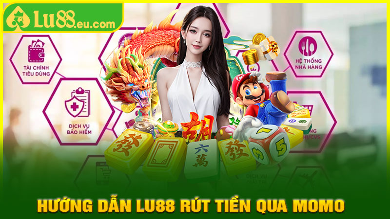 Hướng Dẫn LU88 Rút Tiền Qua Momo