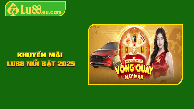 Các Chương Trình Khuyến Mãi LU88 Nổi Bật 2025