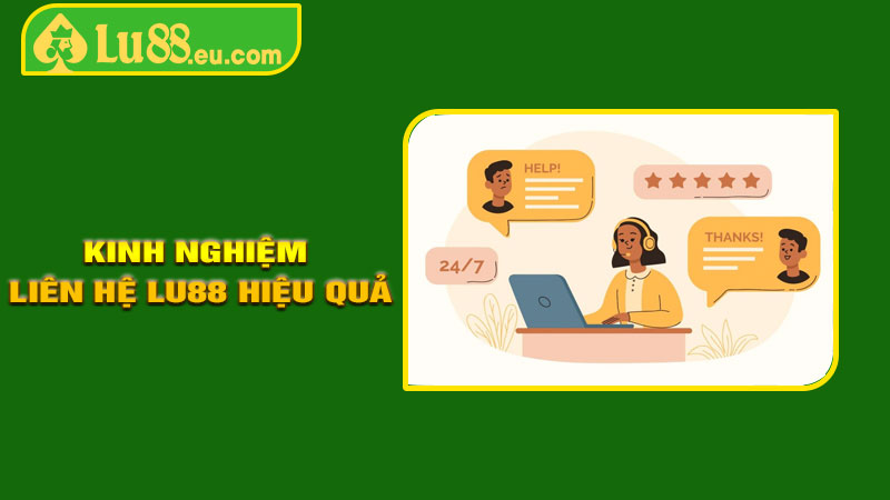 Kinh nghiệm liên hệ LU88 hiệu quả