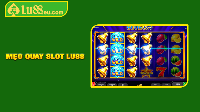 Mẹo Quay Slot LU88 Để Dễ Dàng Nổ Hũ
