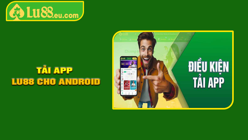 Tải APP LU88 cho Android