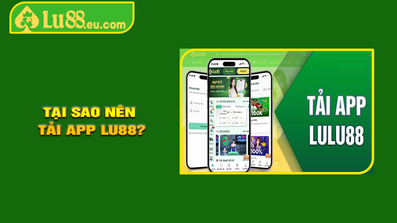 Tại Sao Nên Tải APP LU88?
