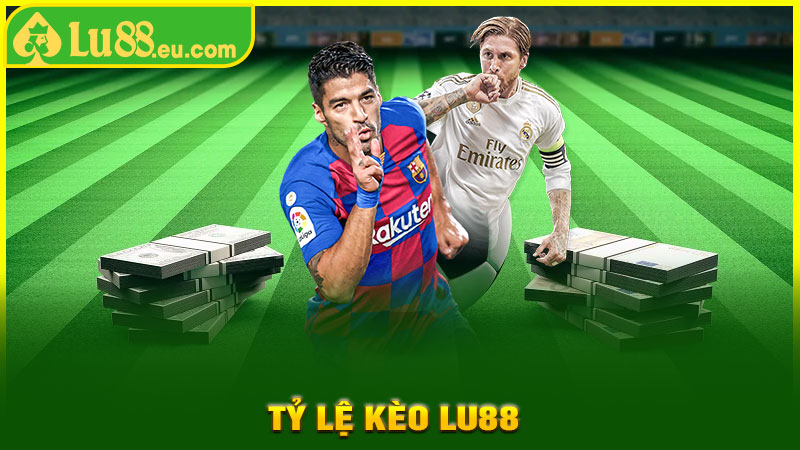 Tỷ Lệ Kèo LU88 Dễ Thắng