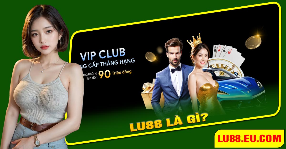 LU88 là gì? Giới thiệu về nhà cái uy tín