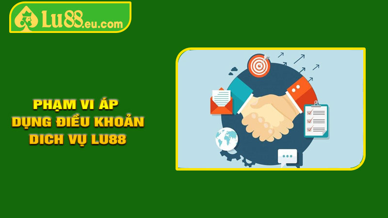 Phạm vi áp dụng của điều khoản dich vụ lu88