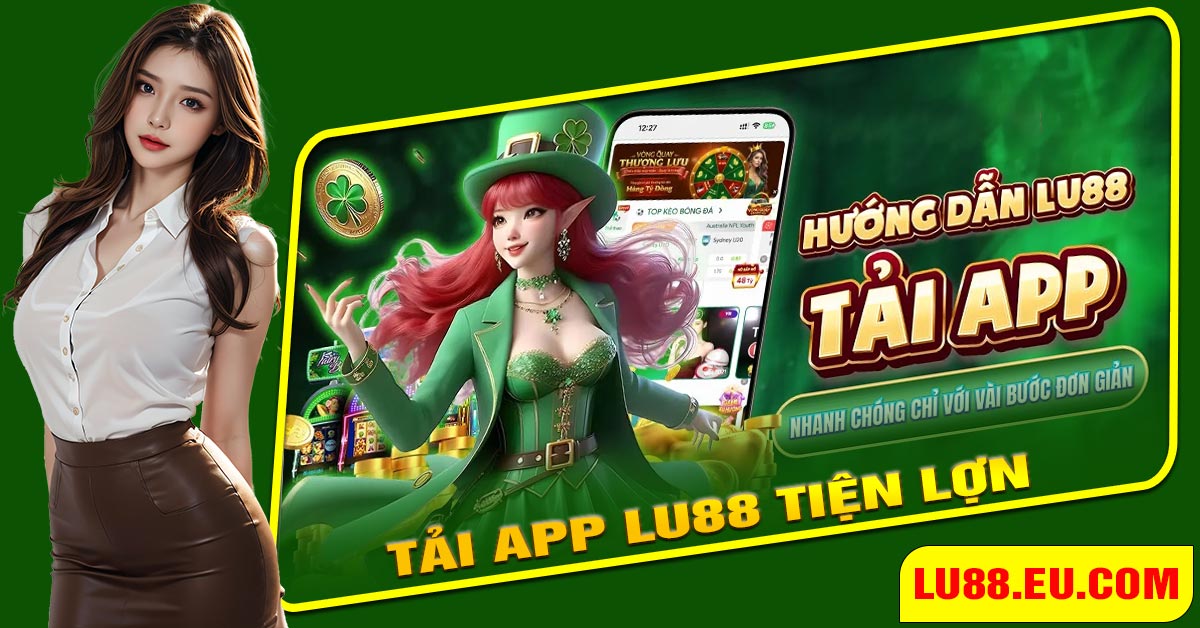 Tải ứng dụng LU88 về điện thoại