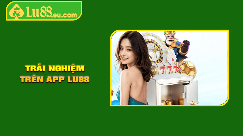 Trải Nghiệm Đa Dạng Trên APP LU88